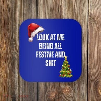 Christmas Look At Me Being All Festive And Shit Coaster