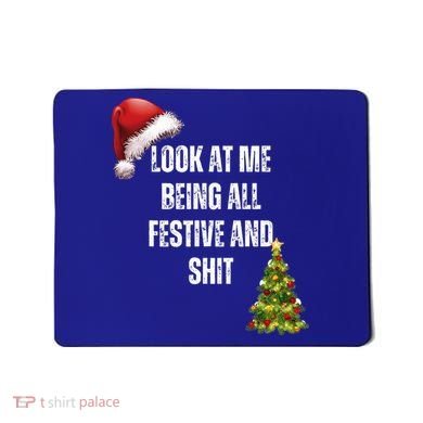 Christmas Look At Me Being All Festive And Shit Mousepad