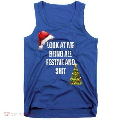 Christmas Look At Me Being All Festive And Shit Tank Top