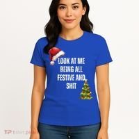 Christmas Look At Me Being All Festive And Shit Women's T-Shirt thumb 4