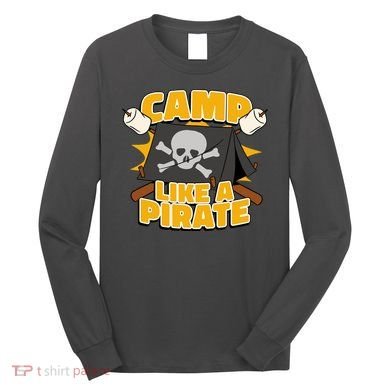Camp Like A Pirate Long Sleeve Shirt