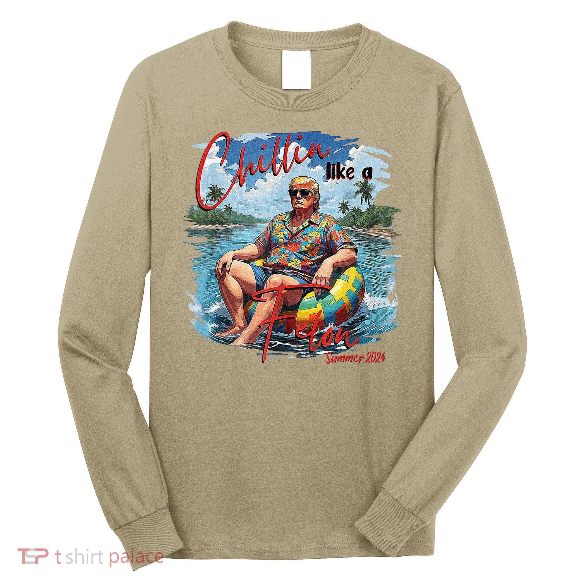 Chillin Like A Felon Summer 2024 Long Sleeve Shirt
