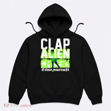 Clap Alien Cheeks Storm Area 51 Hoodie