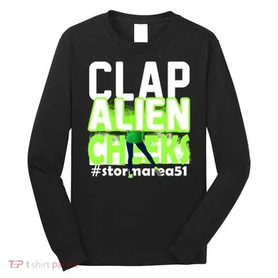 Clap Alien Cheeks Storm Area 51 Long Sleeve Shirt