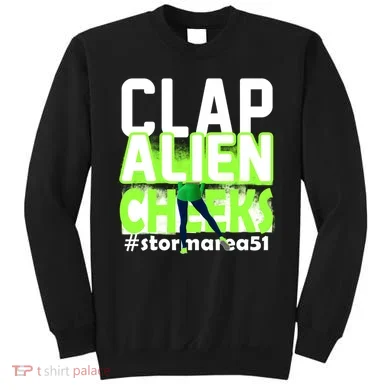 Clap Alien Cheeks Storm Area 51 Sweatshirt