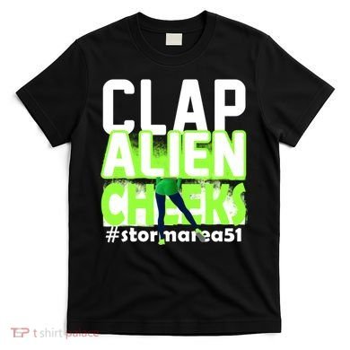 Clap Alien Cheeks Storm Area 51 T-Shirt