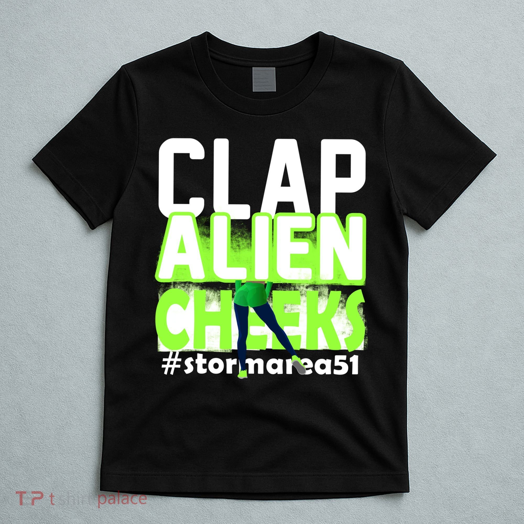 Clap Alien Cheeks Storm Area 51 T-Shirt