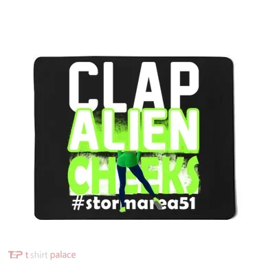 Clap Alien Cheeks Storm Area 51 Mousepad