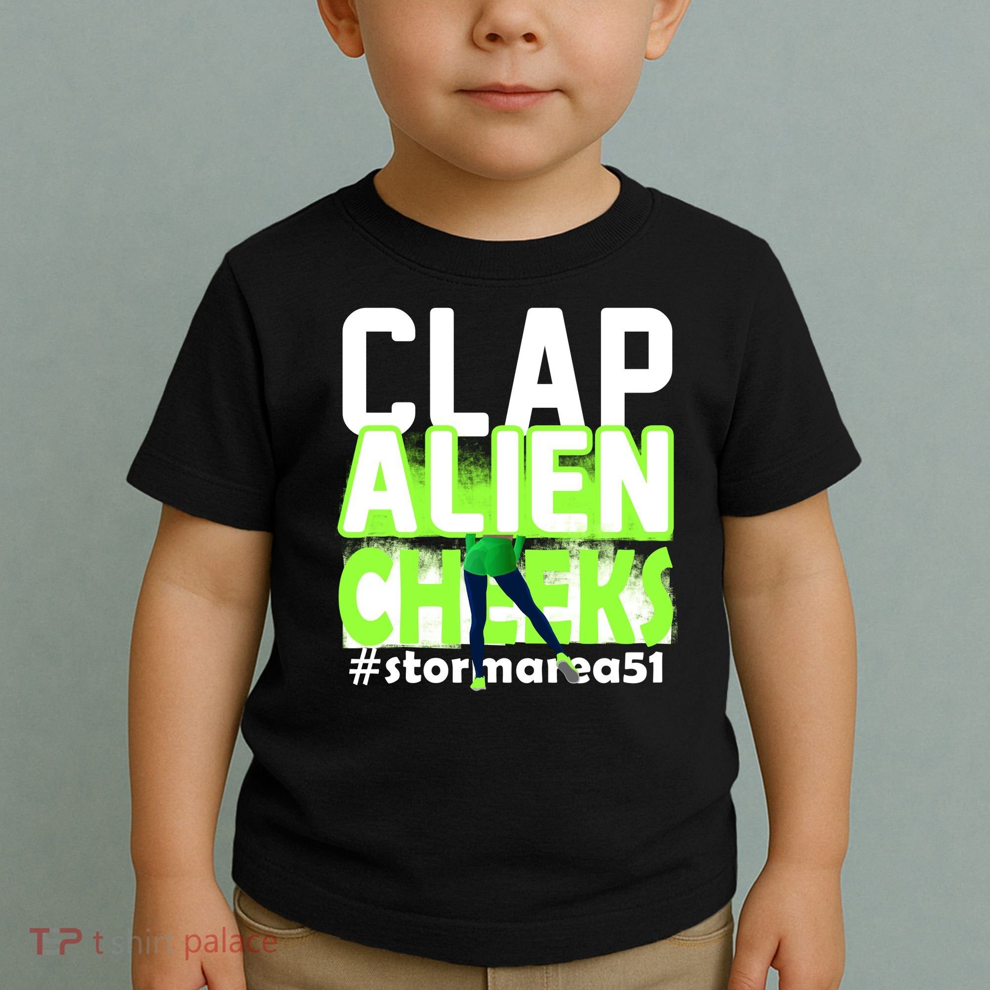 Clap Alien Cheeks Storm Area 51 Toddler T-Shirt