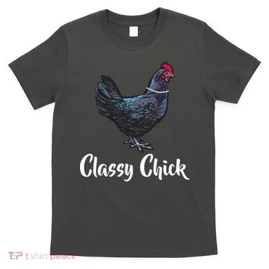 Classy Chick - Funny Cute T-Shirt
