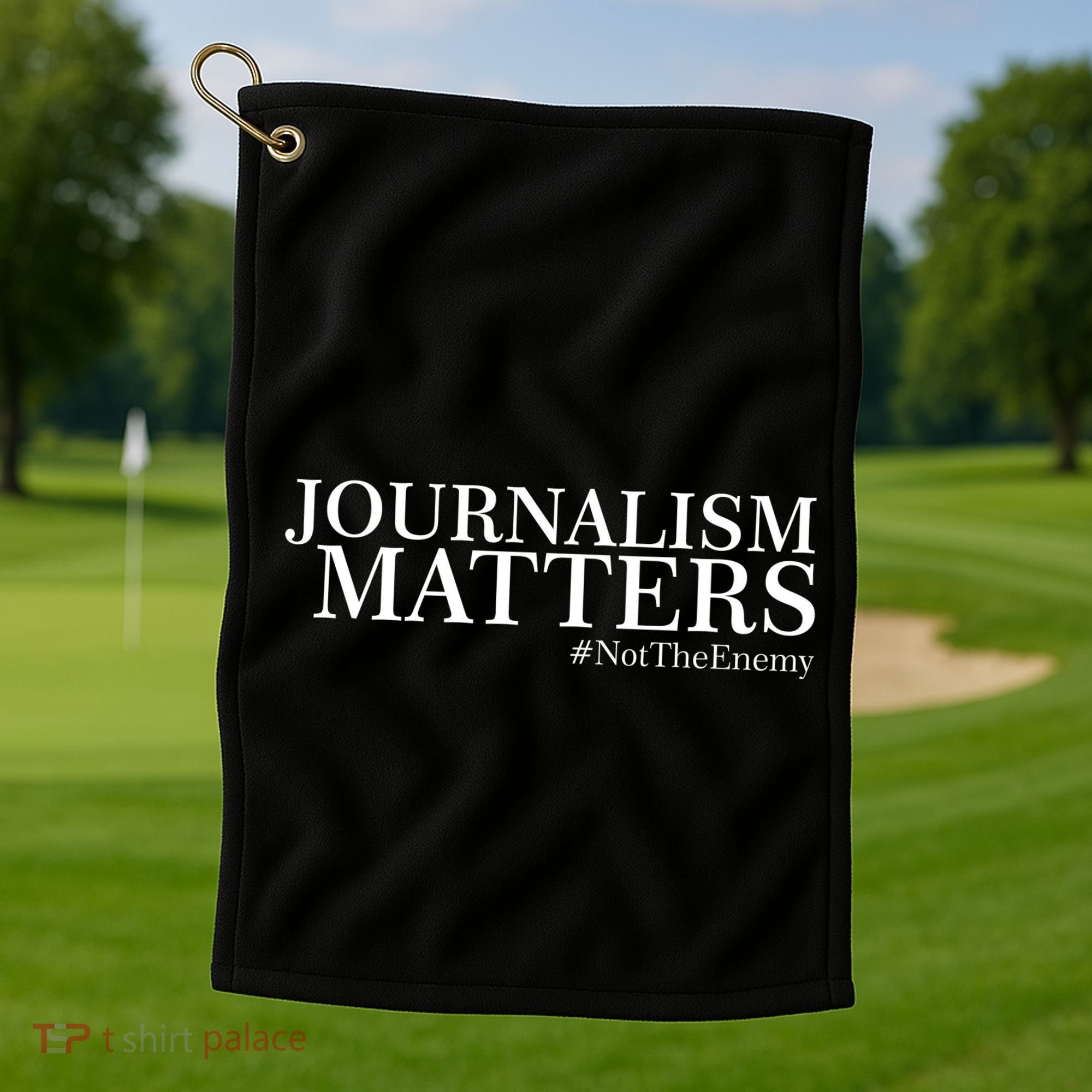 Classy News Journalism Matters #NotTheEnemy Golf Towel