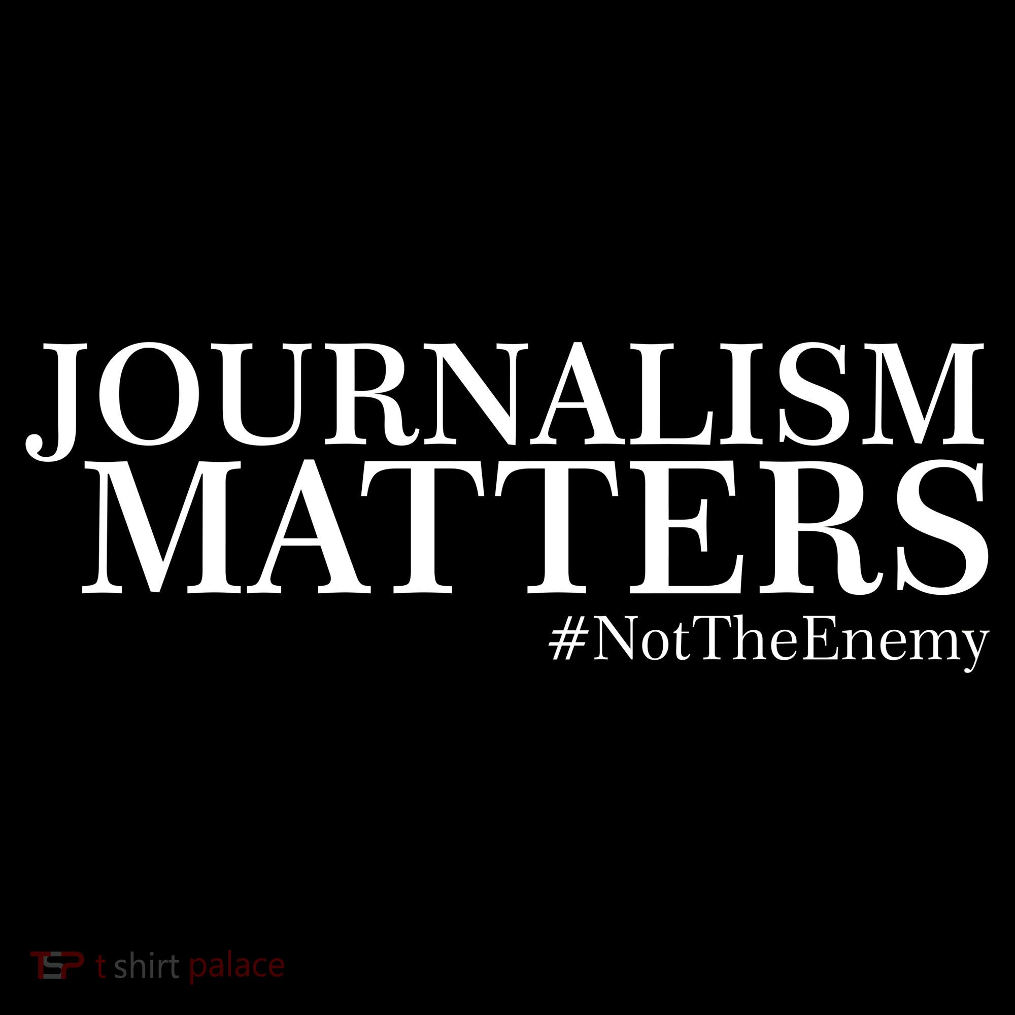 Classy News Journalism Matters #NotTheEnemy Women's T-Shirt