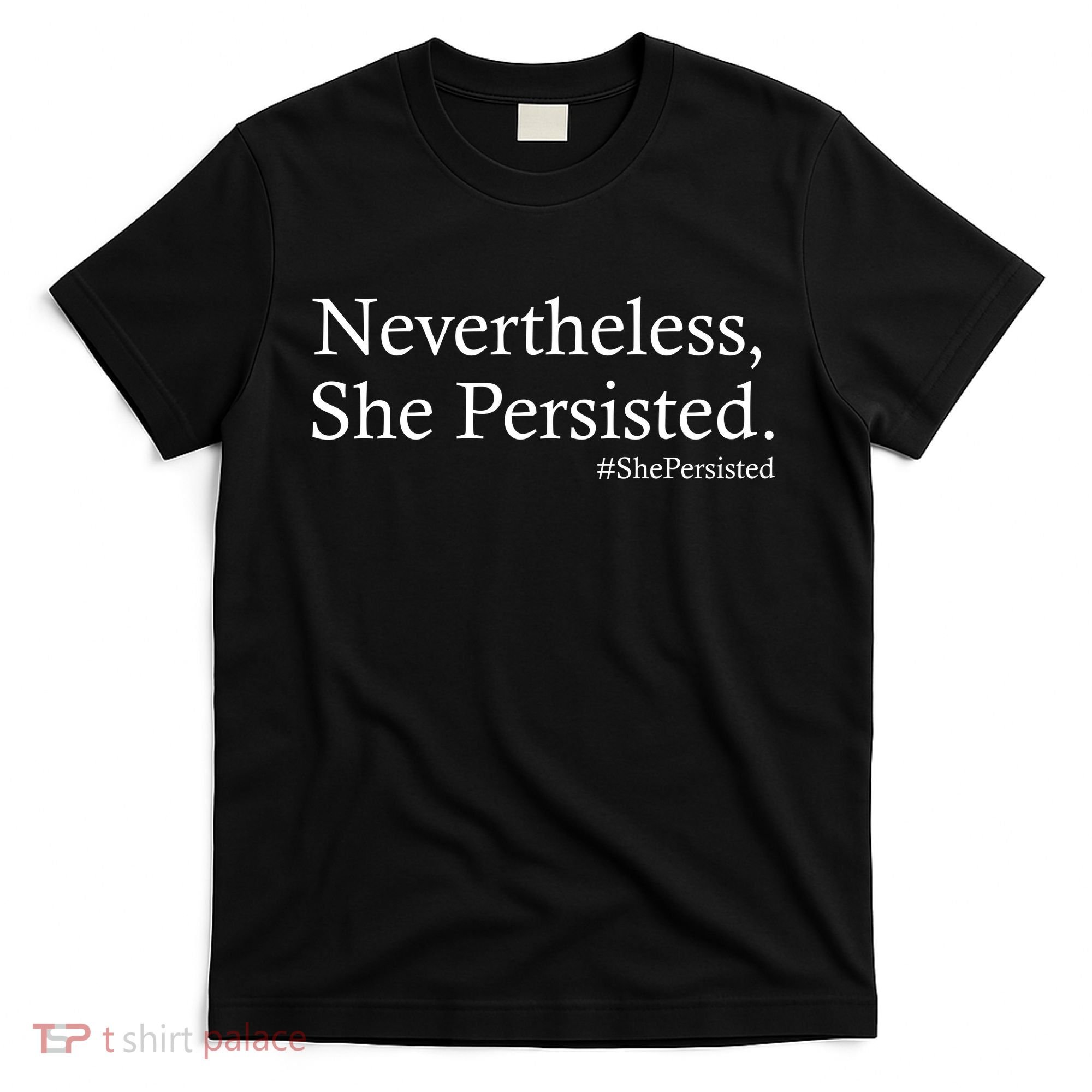 Classy News Nevertheless, She Persisted. T-Shirt