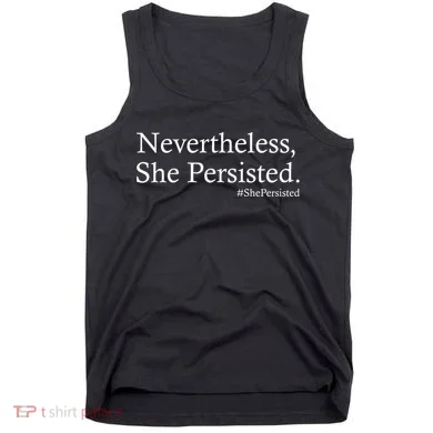 Classy News Nevertheless, She Persisted. Tank Top