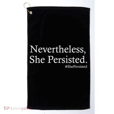 Classy News Nevertheless, She Persisted. Golf Towel