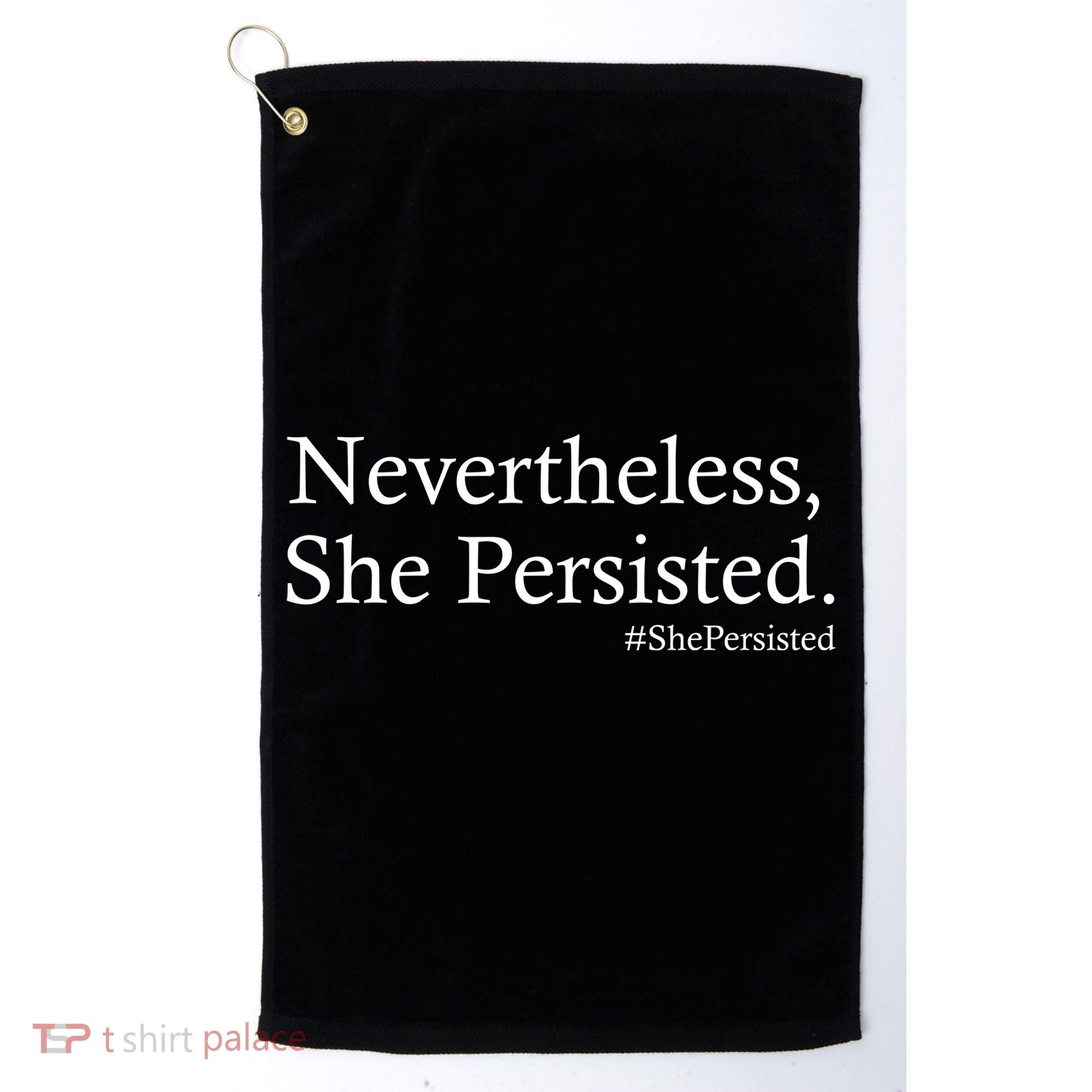 Classy News Nevertheless, She Persisted. Golf Towel