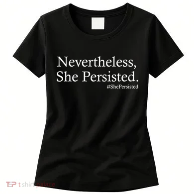 Classy News Nevertheless, She Persisted. Women's T-Shirt