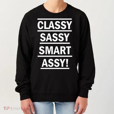 Classy Sassy Smart Assy Women's Sweatshirt
