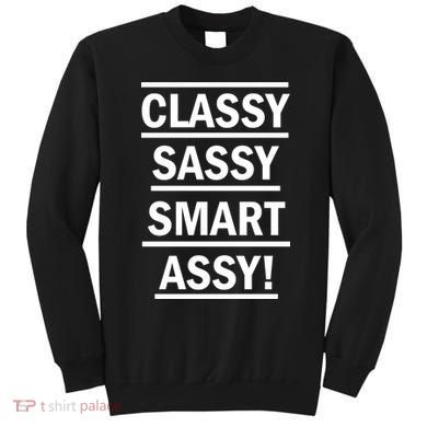 Classy Sassy Smart Assy Sweatshirt