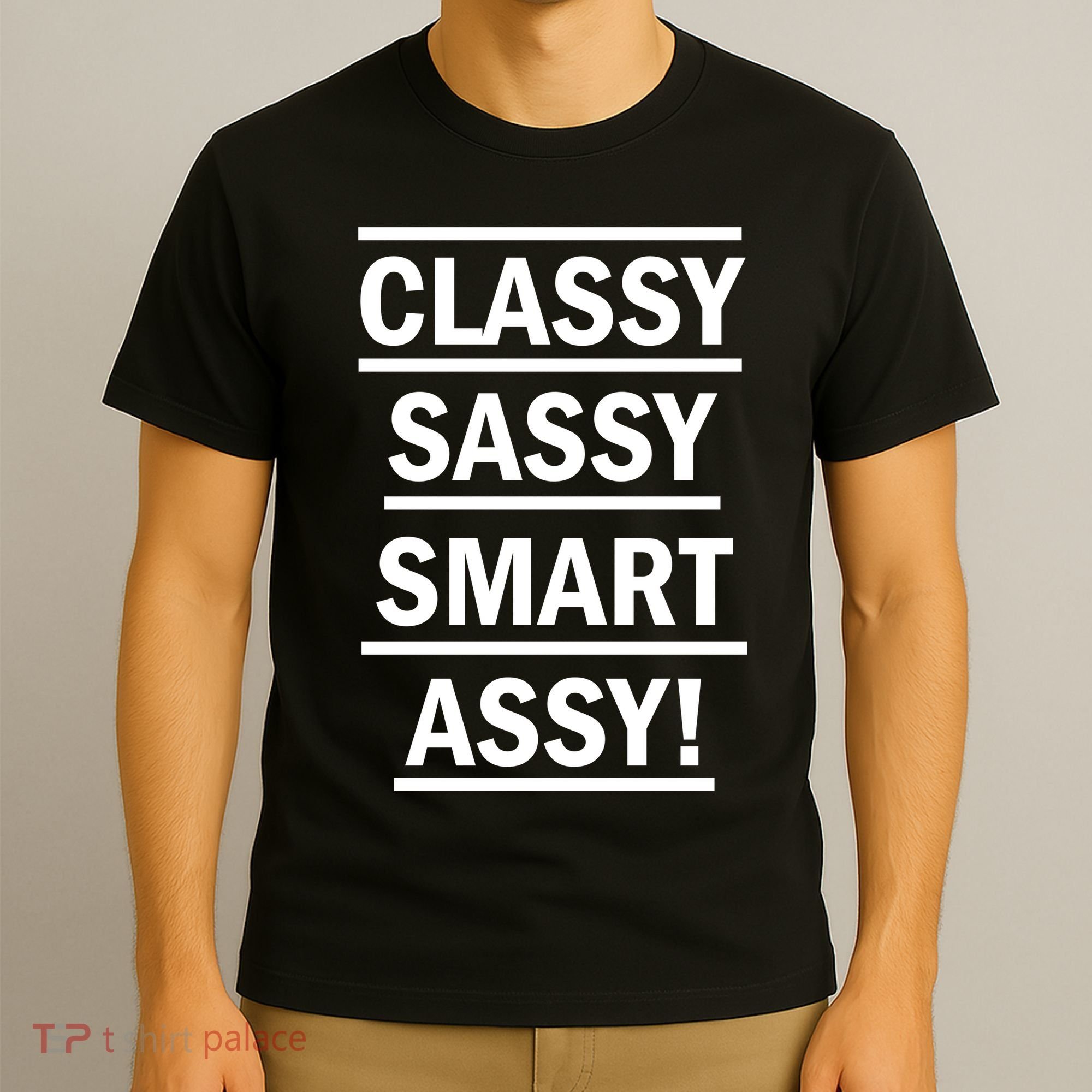 Classy Sassy Smart Assy T-Shirt