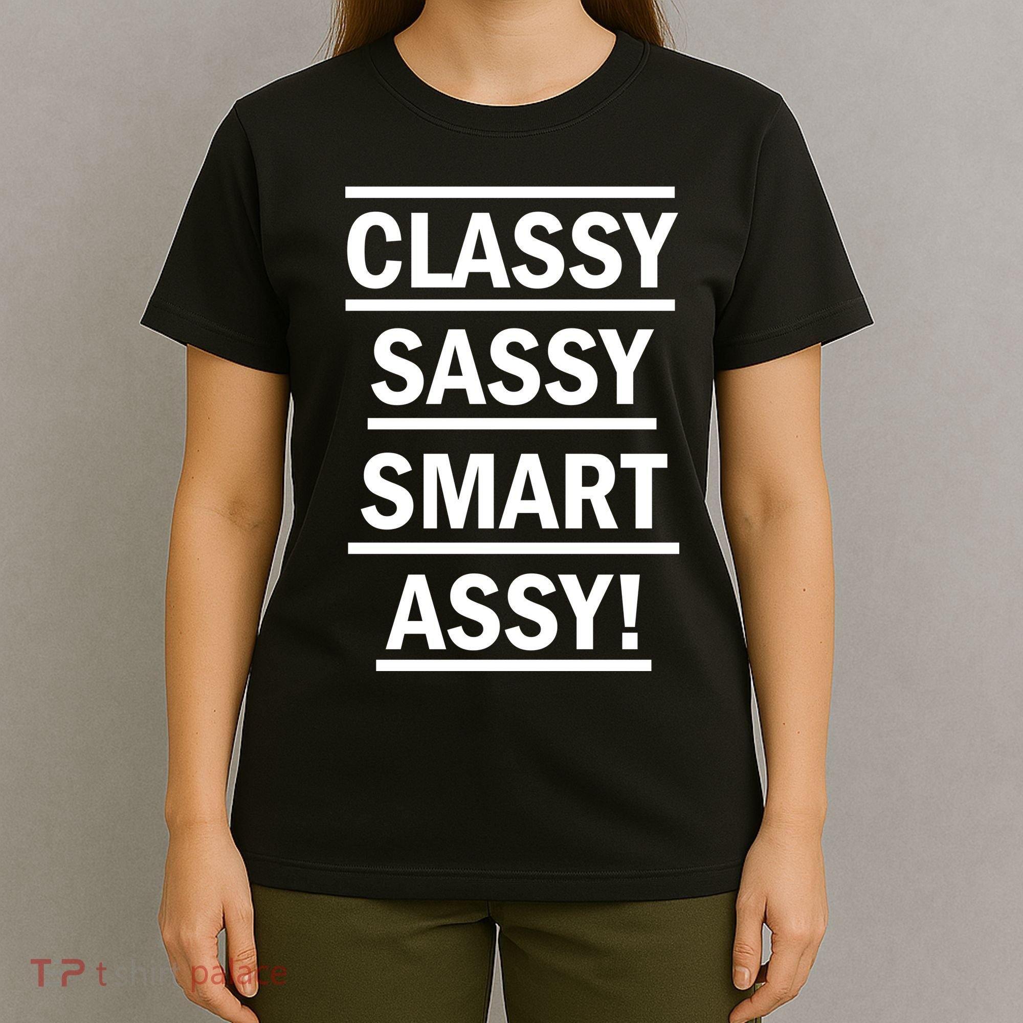 Classy Sassy Smart Assy T-Shirt