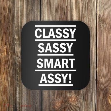 Classy Sassy Smart Assy Coaster