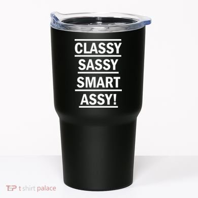 Classy Sassy Smart Assy Tumbler