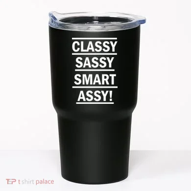 Classy Sassy Smart Assy Tumbler