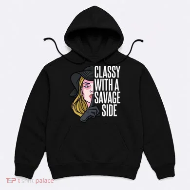 Classy With A Savage Side Hoodie