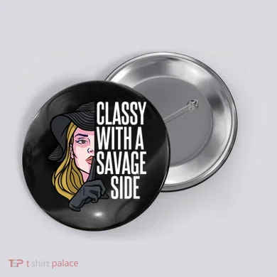 Classy With A Savage Side Button
