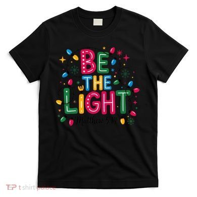 Christmas Light Be The Light Matthew Christian T-Shirt