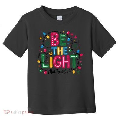 Christmas Light Be The Light Matthew Christian Toddler T-Shirt