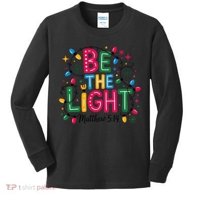 Christmas Light Be The Light Matthew Christian Kids Long Sleeve Shirt