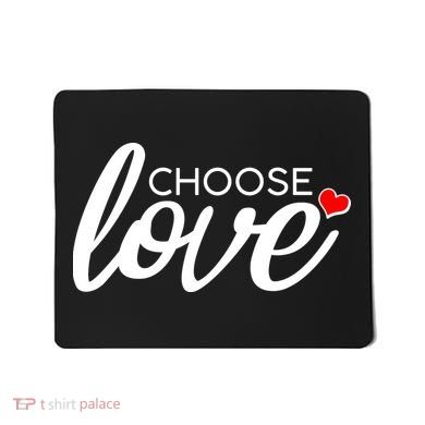 Choose Love Be Kind Mousepad
