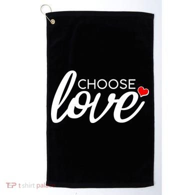 Choose Love Be Kind Golf Towel