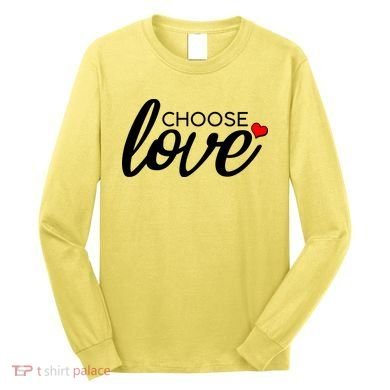Choose Love Be Kind Long Sleeve Shirt