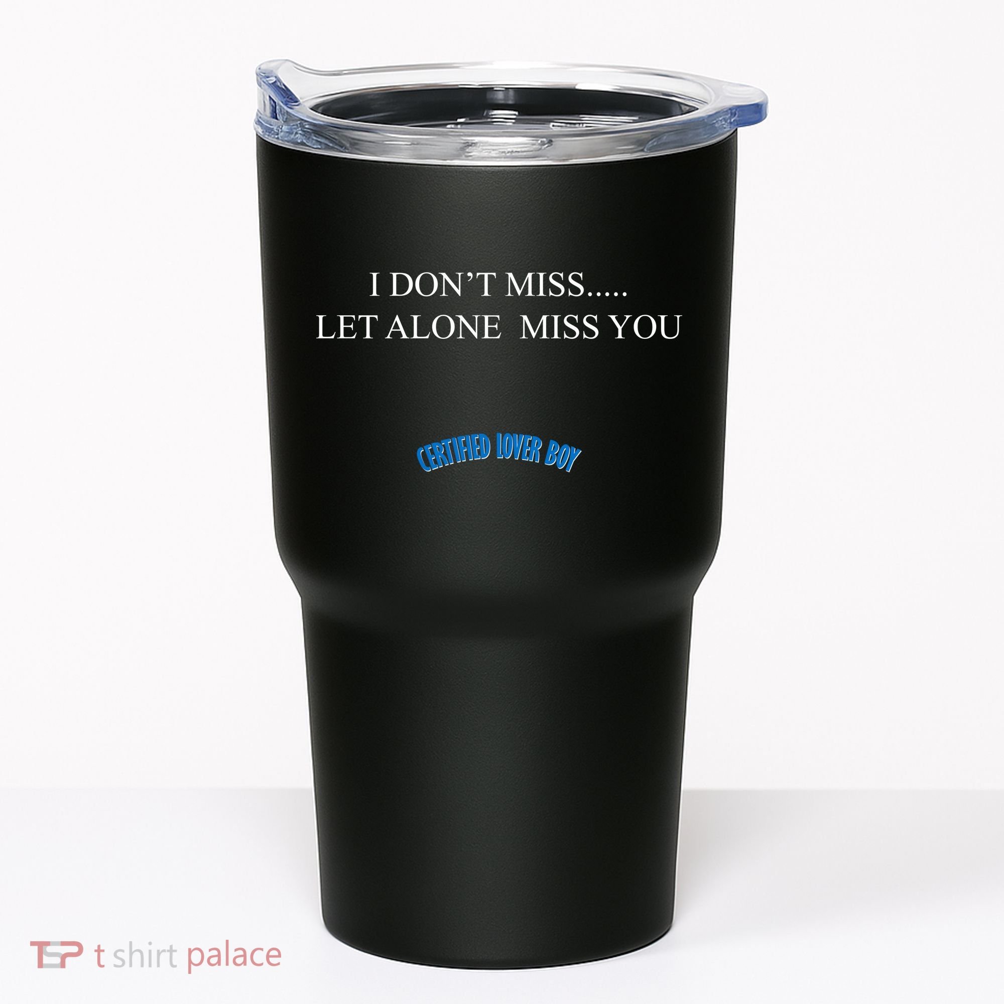 Certified Lover Boy I Don't Miss You Tumbler