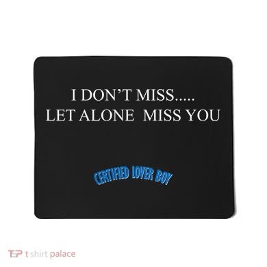 Certified Lover Boy I Don't Miss You Mousepad