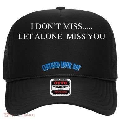 Certified Lover Boy I Don't Miss You Hat