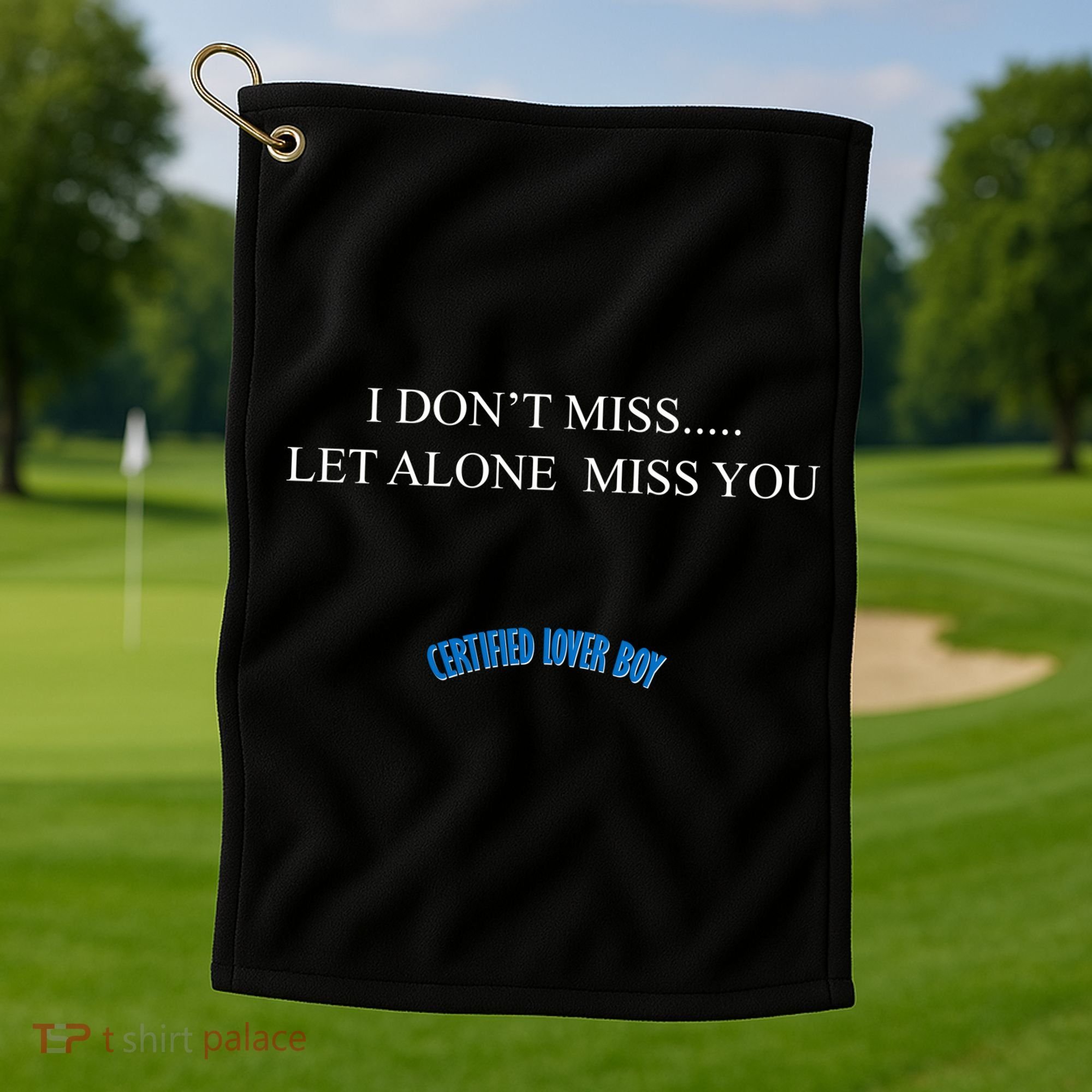 Certified Lover Boy I Don't Miss You Golf Towel