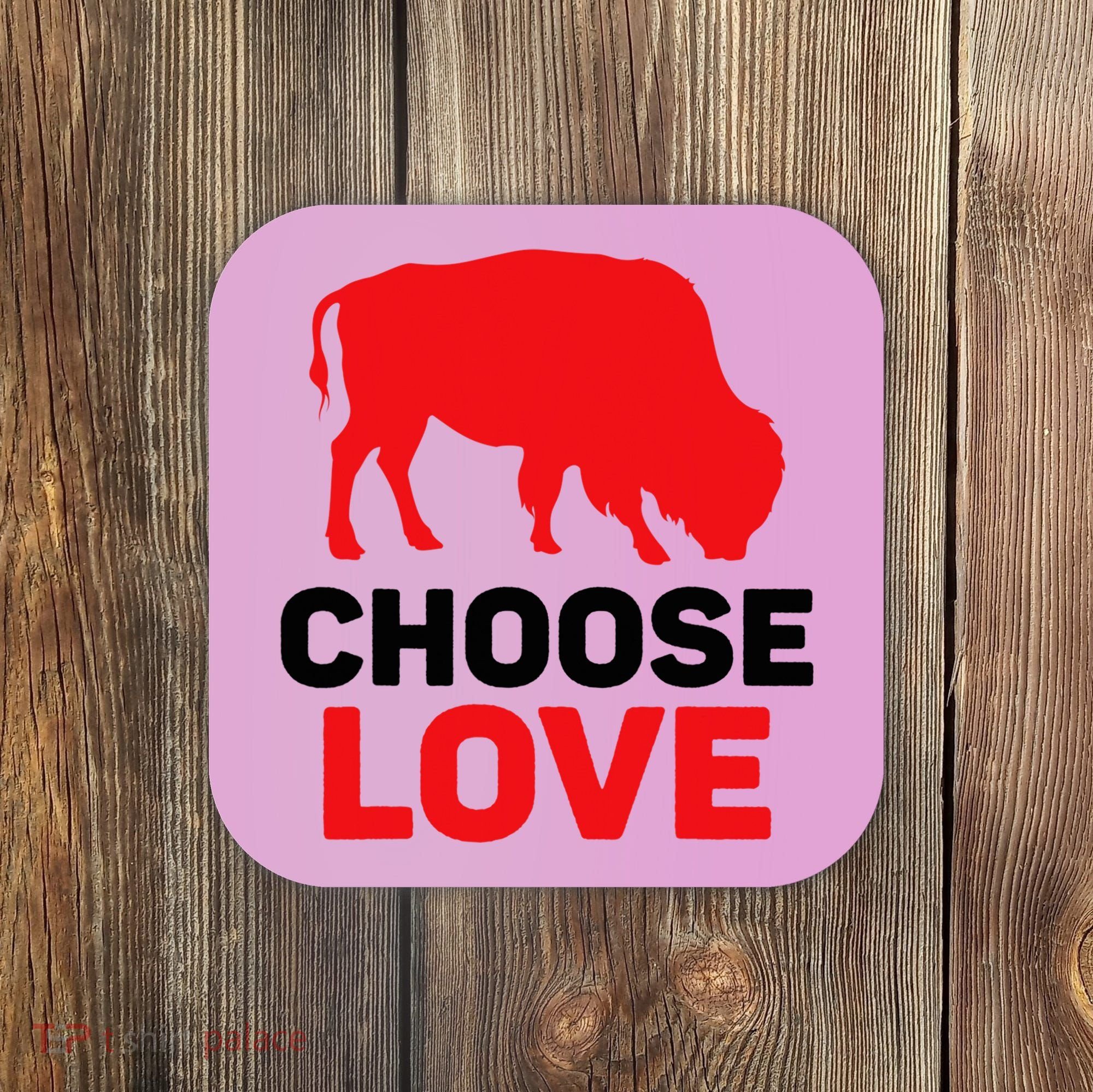 Choose Love Buffalo Choose Love Bills Coaster
