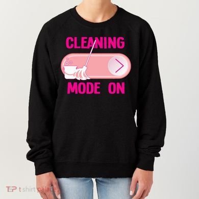 Cleaning Lady Cleaning Mode On Housekeeper Women's Sweatshirt