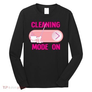 Cleaning Lady Cleaning Mode On Housekeeper Long Sleeve Shirt