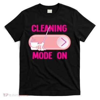 Cleaning Lady Cleaning Mode On Housekeeper T-Shirt