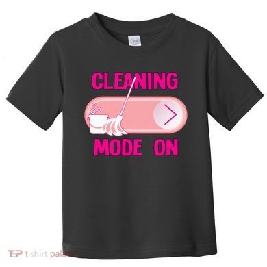 Cleaning Lady Cleaning Mode On Housekeeper Toddler T-Shirt