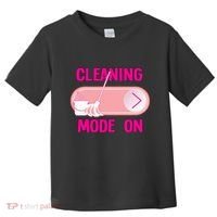 Cleaning Lady Cleaning Mode On Housekeeper Toddler T-Shirt thumb 0