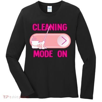 Cleaning Lady Cleaning Mode On Housekeeper Women's Long Sleeve Shirt