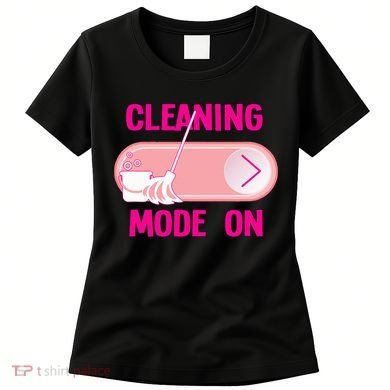 Cleaning Lady Cleaning Mode On Housekeeper Women's T-Shirt