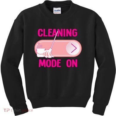 Cleaning Lady Cleaning Mode On Housekeeper Kids Sweatshirt