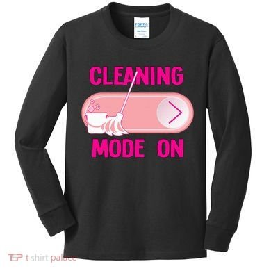 Cleaning Lady Cleaning Mode On Housekeeper Kids Long Sleeve Shirt